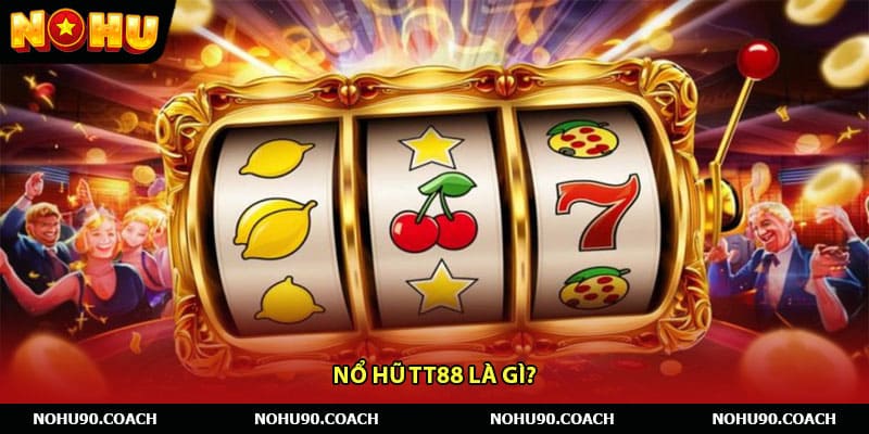 Nổ Hũ TT88 Là Gì?